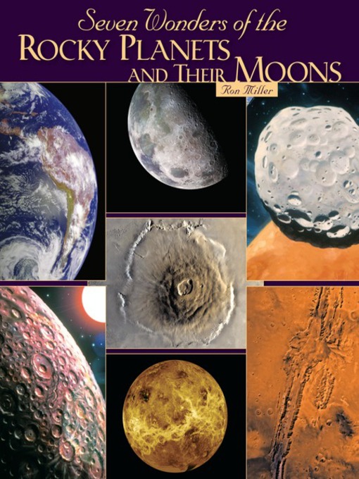 Title details for Seven Wonders of the Rocky Planets and Their Moons by Ron Miller - Available